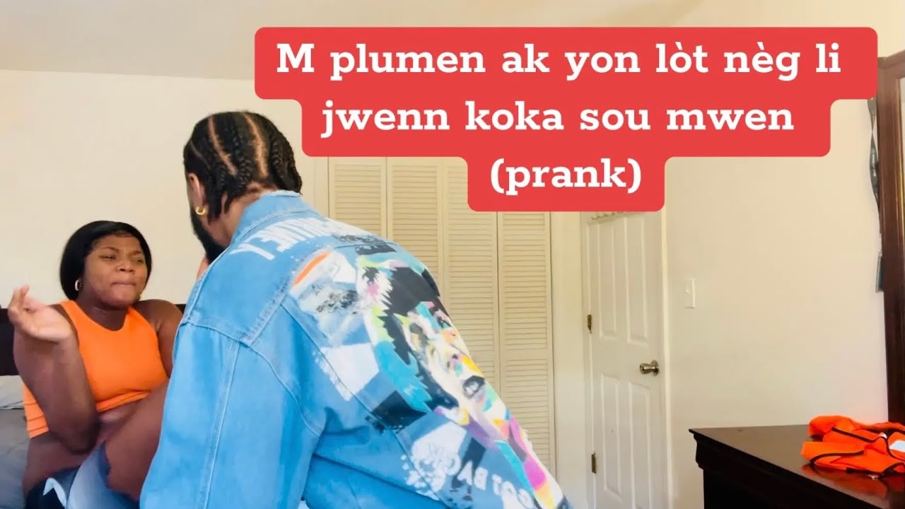 M plumen ak yon lòt nèg li jwenn koka sou mwen (prank part 3)