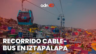 ¿Cómo se vive el recorrido del Cablebus en Iztapalapa? Recomendaciones para este transporte