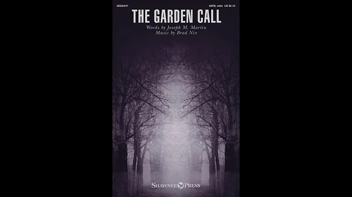 THE GARDEN CALL (SATB Choir) - Joseph M. Martin/Br...