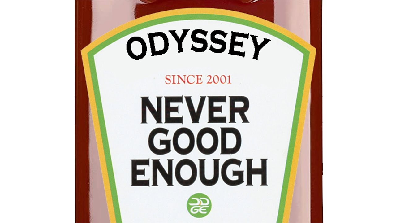 Watch ODYSSEY / NEVER GOOD ENOUGH on YouTube Watch ODYSSEY / NEVER GOOD ENOUGH on YouTube