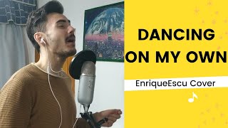 Dancing on my own | Calum Scott | Cover | Enrique Escudero