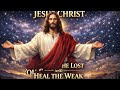 🎶✨🕊️ Jesus Christ, You Save the Lost and Heal the Weak 🕊️💖(angelic synthwaves, heavenly atmospheres)