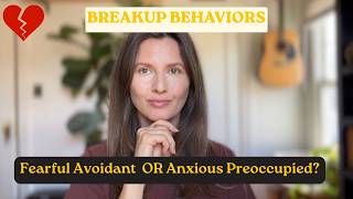 Fearful Avoidant VS Anxious Preoccupied Breakup Behaviors