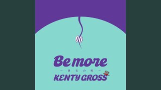 Be more ～鼻毛の唄～ - BE MORE -BIMOU NO UTA- - KENTY GROSS