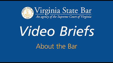 Virginia State Bar Video Briefs: About the Bar