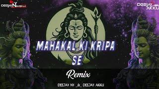 MAHAKAL KI KRIPA SE  REMIX BY DEEJAY NY _&_DEEJAY AKKU