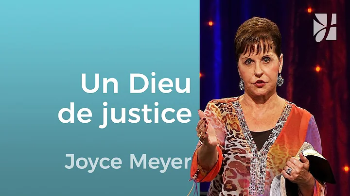 Un Dieu de Justice - Joyce Meyer - Grandir avec Dieu