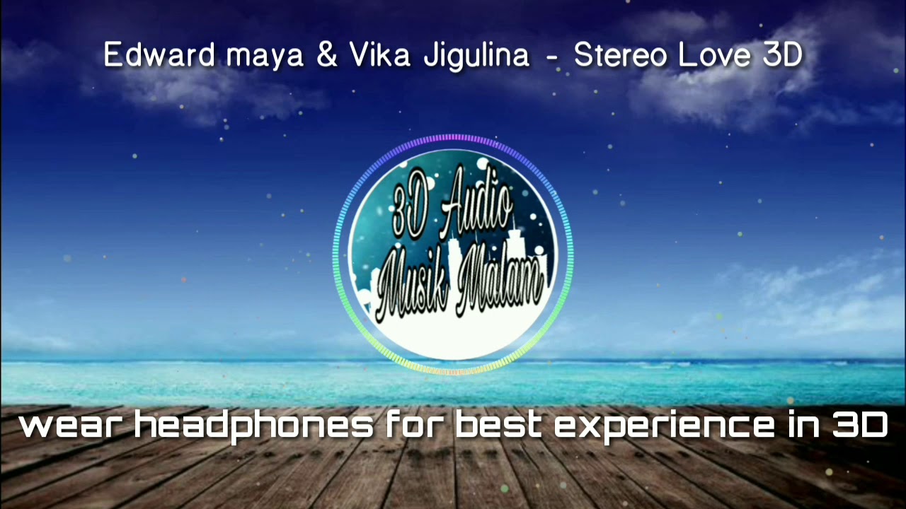 Edward maya & Vika Jigulina - Stereo Love Remix [3D Audio] 🎧 (((Use earphoneS))) 🎧