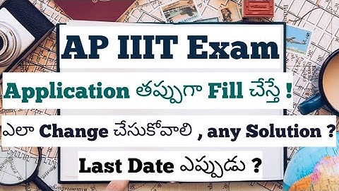 AP IIIT Rgukt CET exam 2021 | application form Filling wrong, what to do?|ap iiit admissions 2021