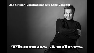 Thomas Anders - Jet Airliner (Eurotracking Mix Long Version)