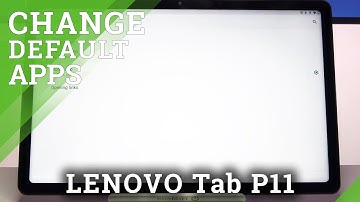 How to Change Default Apps in LENOVO Tab P11 – Apps Settings