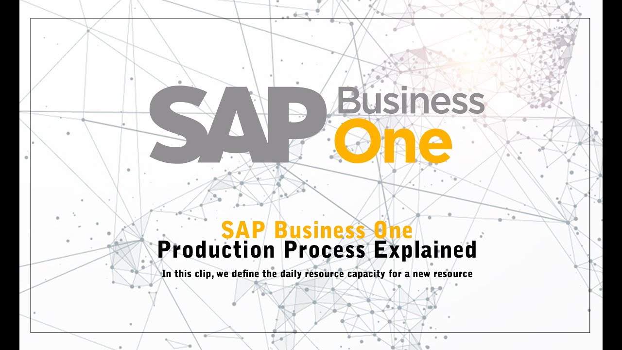 SAP Business One - Production Process Explained (Daily Capacity ...