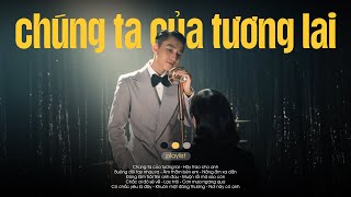 Chúng Ta Của Tương Lai, Nơi Này Có Anh - Những Bài Hát Nhẹ Nhàng Của Sơn Tùng M-TP