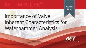 Importance of Valve Inherent Characteristics for Waterhammer Analysis