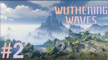 Wuthering Waves Exploration Ep2 - First Resonance (Huanglong I Act 1)