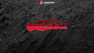 Dame Un Grrr [DIRTYWALUP] [FREELINK | Dj Dangaz Remix