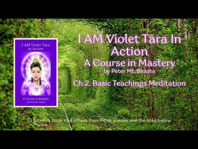 I AM Violet Tara In Action  A Course in Mastery by Peter Mt  Shasta | Basic Teachings Meditation