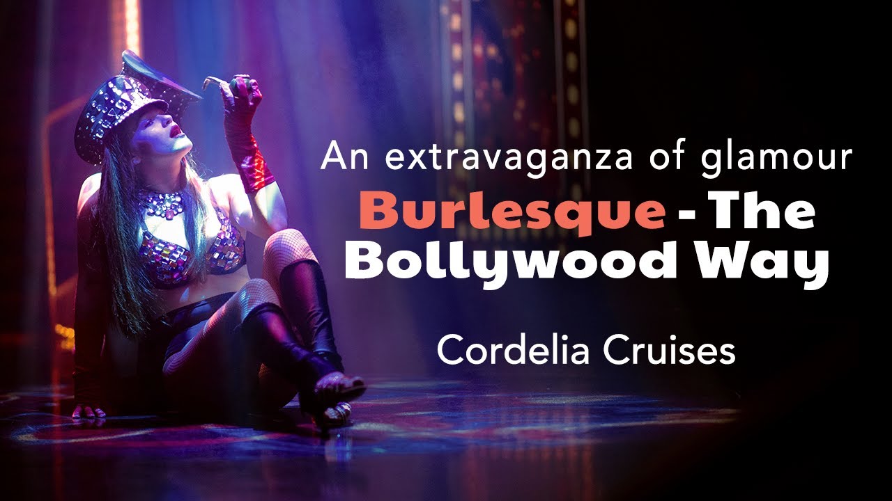 An Extravaganza of Glamour: Burlesque - The Bollywood Way | Cordelia Cruises