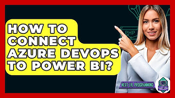 How To Connect Azure DevOps To Power BI? - Next LVL Programming
