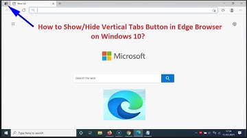 How to Show/Hide Vertical Tabs Button in Edge Browser on Windows 10?