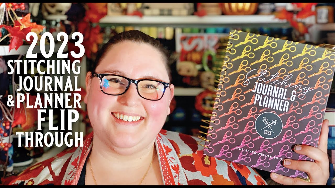 The Black Needle Society FlossTube— 2023 Stitching Journal & Planner Flip Through