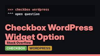 WordPress: Widget checkbox option not storing the state (2 Solutions!!)