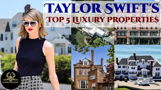 Taylor Swift's Top 5 Luxury Properties