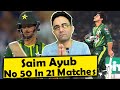 Saim ayub is complete flop at international level no fifty in 21 matches 
