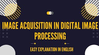 Image Acquisition In Digital Image Processing ||  In English
