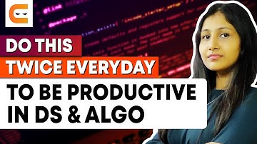 Do This Twice Everyday To Be Productive In DS Algo | How To Be Productive in DSA | Coding Ninjas