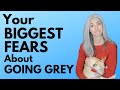 Your BIGGEST Fears About Going Grey