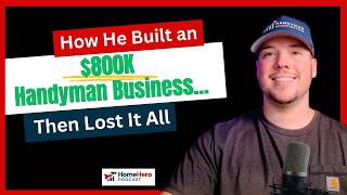 How He Built an $800K Handyman Business… Then Lost It All [Full Episode]