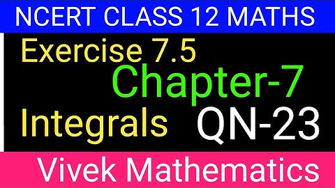Ncert Class12 Maths Ch-7 Integrals Exercise-7.5 Solution Of Question Number 23 @vivekmathematics122