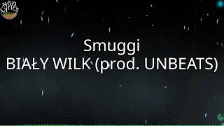 Smuggi - BIAŁY WILK (prod. UNBEATS) (Tekst)