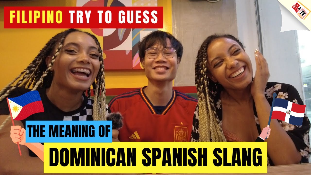 CAN FILIPINOS Understand DOMINICAN Spanish SLANG FEAT luelzone7474 can-filipinos-understand-dominican-spanish-slang-feat-luelzone7474
