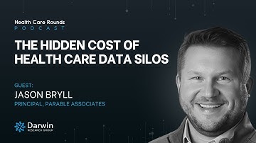 The Hidden Cost of Health Care Data Silos w/ Jason Bryll, Principal, Parable Associates