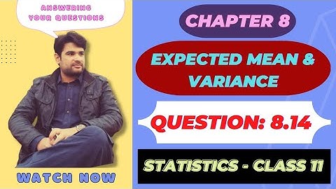 question 8.14 ch 8, statistics class 11 ~ expected mean & variance | @faiqahmad