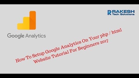 How To Setup Google Analytics On Your php / html  Website Tutorial For Beginners 2017