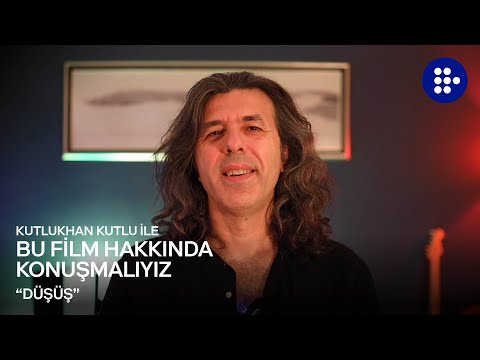 Kutlukhan Kutlu ile Bu Film Hakkında Konuşmalıyız | DÜŞÜŞ