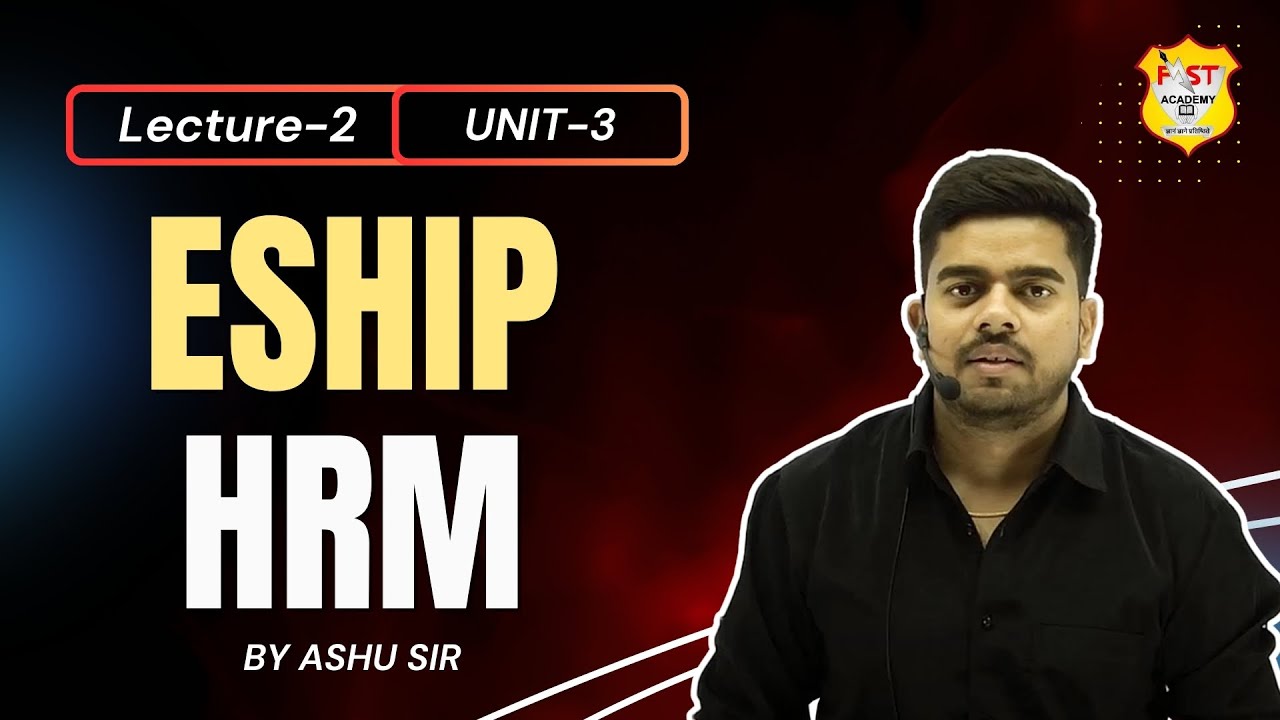 Lecture 2 | Unit 3 - Eship, HRM | Public Administration | Fast Ias Academy