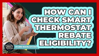 How Can I Check Smart Thermostat Rebate Eligibility?