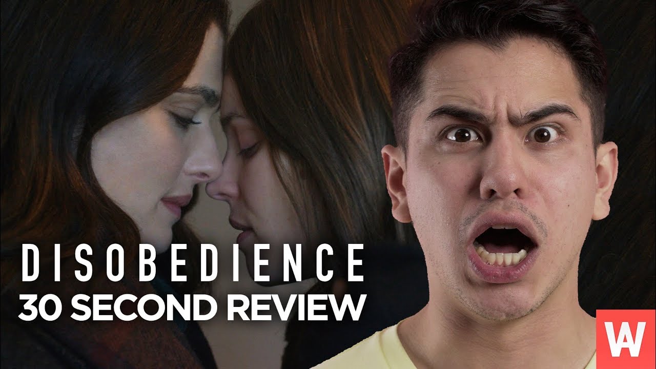 DISOBEDIENCE - 30 Second Movie Review