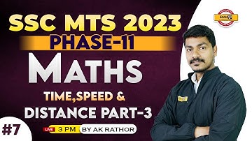 SSC MTS/PHASE-11 2023 | SSC MATHS CLASS | TIME,SPEED & DISTANCE | MATHS BY AK RATHORE SIR EXAMPUR