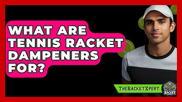 What Are Tennis Racket Dampeners For? - The Racket Xpert