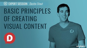 Principles of Creating Visual Content - Dustin Stout