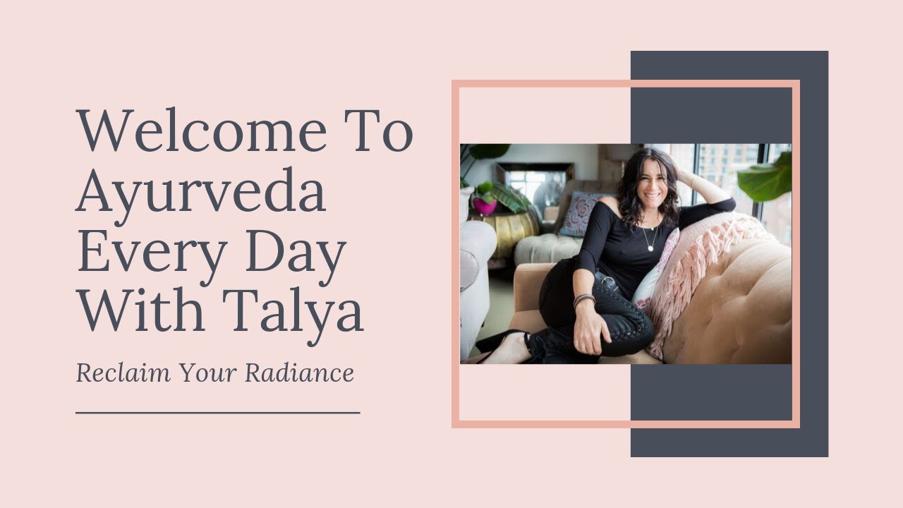 To Ayurveda Every Day With Talya YouTube