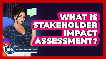 What Is Stakeholder Impact Assessment?
