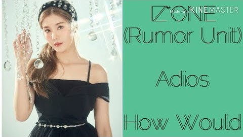 How Would IZ*ONE (Rumor Unit) Sing Adios by Everglow | Line Distribution | yongbxk_mate