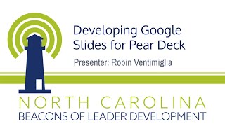 Developing Google Slides for Pear Deck Presented by Robin Ventimiglia