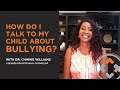 TALKING TO YOUR CHILD ABOUT BULLYING | Dr. Chinwe Williams